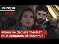 Ribera se declara "neutra" en la demanda de Iberdrola contra Repsol