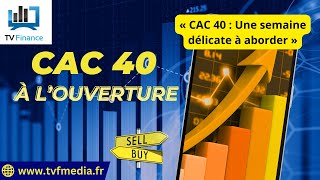 CAC40 INDEX Hervé Dupré : « CAC 40 : Une semaine délicate à aborder »