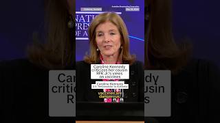 Caroline Kennedy criticizes her cousin RFK Jr.&#39;s views on vaccines