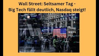 FD TECH PLC ORD 0.5P Wall Street: Seltsamer Tag - Big Tech fällt deutlich, Nasdaq steigt! Marktgeflüster