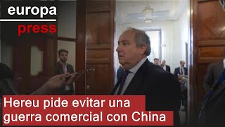 Hereu pide evitar una guerra comercial con China