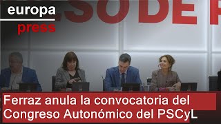 Ferraz anula la convocatoria del Congreso Autonómico del PSCyL