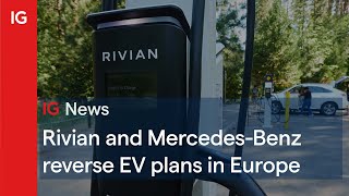 MERCEDES-BENZ GRP NA O.N. Rivian and Mercedes-Benz reverse EV plans in Europe 🚚