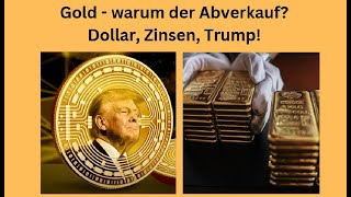 GOLD - USD Gold - warum der Abverkauf? Dollar, Zinsen, Trump! Marktgeflüster Teil 1