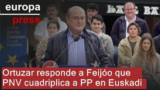 Ortuzar responde a Feijóo que PNV cuadriplica a PP en Euskadi y que votar PP es &quot;tirar el voto&quot;