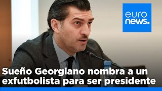 El partido gobernante de Georgia nomina a un exfutbolista de extrema derecha para presidente