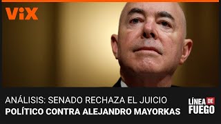 Senado rechaza el juicio político contra Alejandro Mayorkas: ¿qué sigue? Análisis en Línea de Fuego