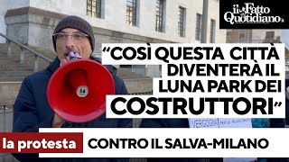 &quot;Così questa città diventerà il luna park dei costruttori&quot;: il sit-in contro il Salva- Milano