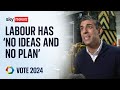 Labour party has 'no ideas and no plans' says Prime Minister Rishi Sunak