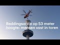 VAST RESOURCES ORD 0.1P - Reddingsactie op 53 meter hoogte: mensen vast in toren - RTL NIEUWS