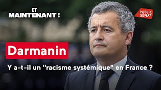 Darmanin : y a-t-il un &quot;racisme systémique&quot; en France ?