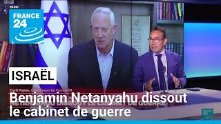 Israël : Benjamin Netanyahu dissout le cabinet de guerre • FRANCE 24