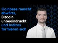 Coinbase rauscht abwärts, Bitcoin unbeeindruckt und Indizes formieren sich