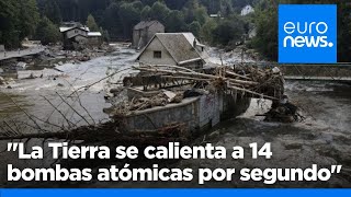 &quot;La Tierra se calienta a 14 bombas atómicas por segundo&quot; provocando inundaciones más frecuentes