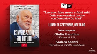 Lavoro: fake news e falsi miti. Dalle conversazioni inedite con Domenico De Masi