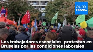 Los trabajadores esenciales de Europa protestan en Bruselas por las condiciones laborales