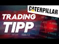 Caterpillar – Trendwende voraus! Trading-Tipp