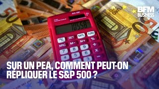 Sur un PEA, comment peut-on répliquer le S&amp;P 500 ?