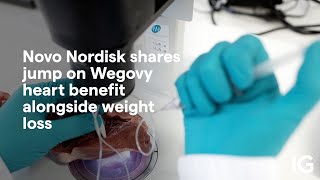 NOVO NORDISK A/S Novo Nordisk shares jump on Wegovy heart benefit alongside weight loss