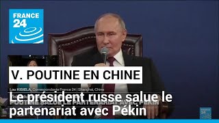 Vladimir Poutine en Chine : &quot;Le marché chinois est la bouée de sauvetage de l&#39;économie russe&quot;