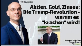 GOLD - USD Aktien, Gold, Zinsen: Die Trump-Revolution - warum es &quot;krachen&quot; wird! Marktgeflüster Teil 2