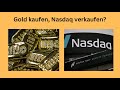 Gold kaufen, Nasdaq verkaufen? Marktgeflüster Teil1