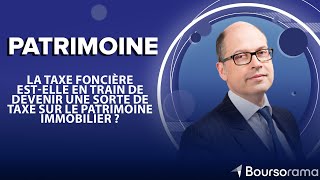 La taxe foncière est-elle en train de devenir une sorte de taxe sur le patrimoine immobilier ?