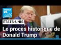 Présidentielle américaine : le procès pénal historique de Donald Trump s'ouvre en pleine campagne