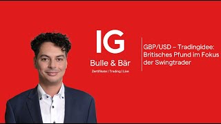 GBP/USD IG Livestream: GBPUSD - Britisches Pfund im Fokus der Swingtrader