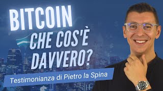 BITCOIN Che cos&#39;è davvero Bitcoin... da ascoltare attentamente | testimonianza Pietro la Spina
