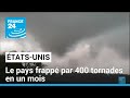 Les États-Unis frappés par 400 tornades en un mois • FRANCE 24