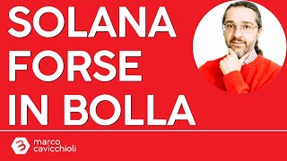 SOLANA Attenzione a Solana: potrebbe essere in bolla