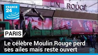 France : à Paris, le célèbre Moulin Rouge perd ses ailes mais reste ouvert • FRANCE 24