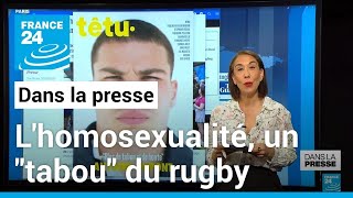 Homosexualité dans le rugby: &quot;Plus de tabou ni de honte&quot; • FRANCE 24