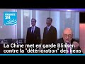 La Chine met en garde Blinken contre la "détérioration" des liens avec Washington • FRANCE 24