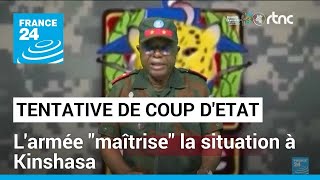 RD Congo : l&#39;armée en &quot;maîtrise&quot; de la situation après une tentative de coup d&#39;État à Kinshasa