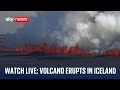 Watch live: Volcanic eruption on Iceland's Reykjanes Peninsula