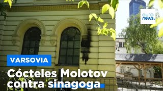 La principal sinagoga de Varsovia es atacada con cócteles molotov