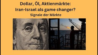 Dollar, Öl, Aktienmärkte: Iran-Israel als game changer? Videoausblick