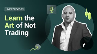 XM.COM - Learn the Art of Not Trading - XM Live Education