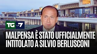 Malpensa è stato ufficialmente intitolato a Silvio Berlusconi