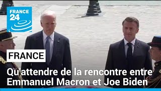 JOE Emmanuel Macron reçoit Joe Biden : qu&#39;attendre de leur rencontre ? • FRANCE 24