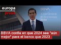 BBVA confía en que 2024 sea "aún mejor" para el banco que 2023