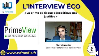 PrimeView, Pierre Sabatier :  « La prime de risque géopolitique pas justifiée »