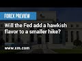 Forex Preview: 30/01/2023 - Will the Fed add a hawkish flavor to a smaller hike?