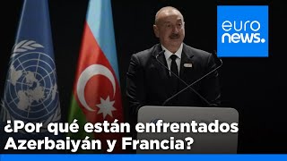 ¿Por qué están enfrentados Azerbaiyán y Francia?