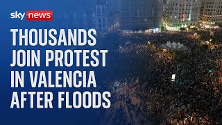 Watch live: Protesters hold demonstration in Valencia after deadly floods killed over 200