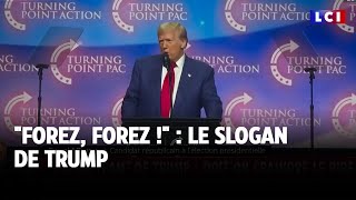 &quot;Forez, forez !&quot; : le slogan de Trump ｜LCI