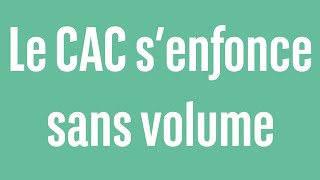 Le CAC4 s&#39;enfonce sans volume - 100% marchés - soir - 19/06/2024