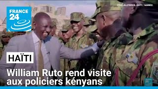 Haïti: William Ruto rend visite aux policiers kényans déployés sur l&#39;île • FRANCE 24